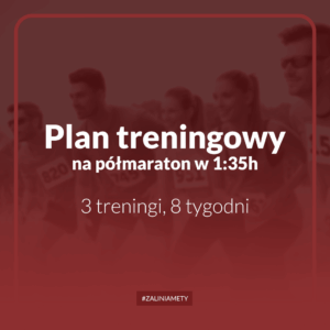 Plan treningowy na półmaraton w 1:35h, 3 treningi, 8 tygodni