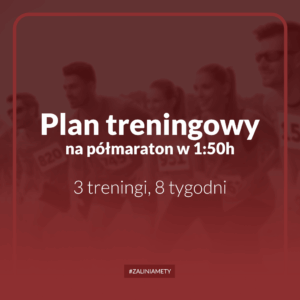 Plan treningowy na półmaraton w 1:50h, 3 treningi, 8 tygodni