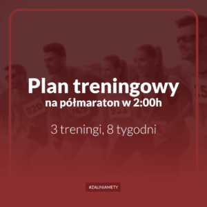 Plan treningowy na półmaraton w 2:00h, 3 treningi, 8 tygodni